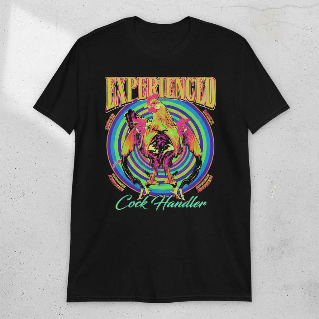 Experienced Cock Handler T-shirts 1 Experienced Cock Handler T-shirts