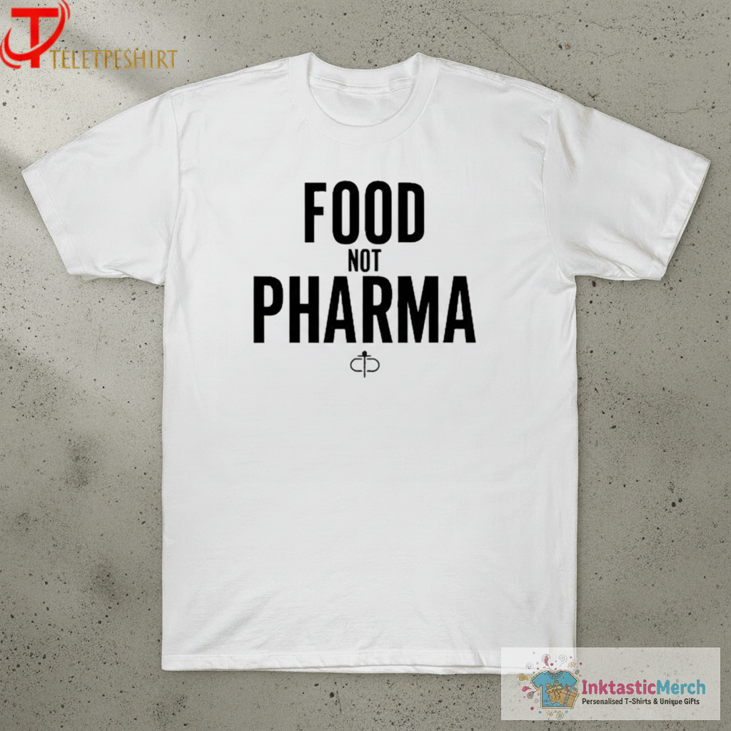 Food Not Pharma T-Shirts 1 Food Not Pharma T-Shirts