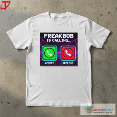 Freakbob Is Calling Accept Decline Shirts
