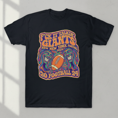 Fuck It Talkin’ Giants New York Giants Football 2024 T-Shirts