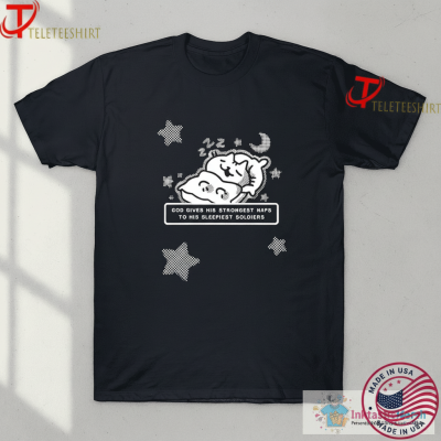 God Gives His Strongest Naps To His Sleepiest Soldiers Cat T-Shirts