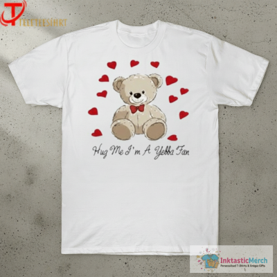 Hug Me I’m A Yebba Fan Teddy Bear Hearts T-Shirts