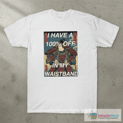 I Have A 100% Off Coupon In My Waistband T-Shirts