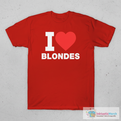 I Love Blondes T-shirts