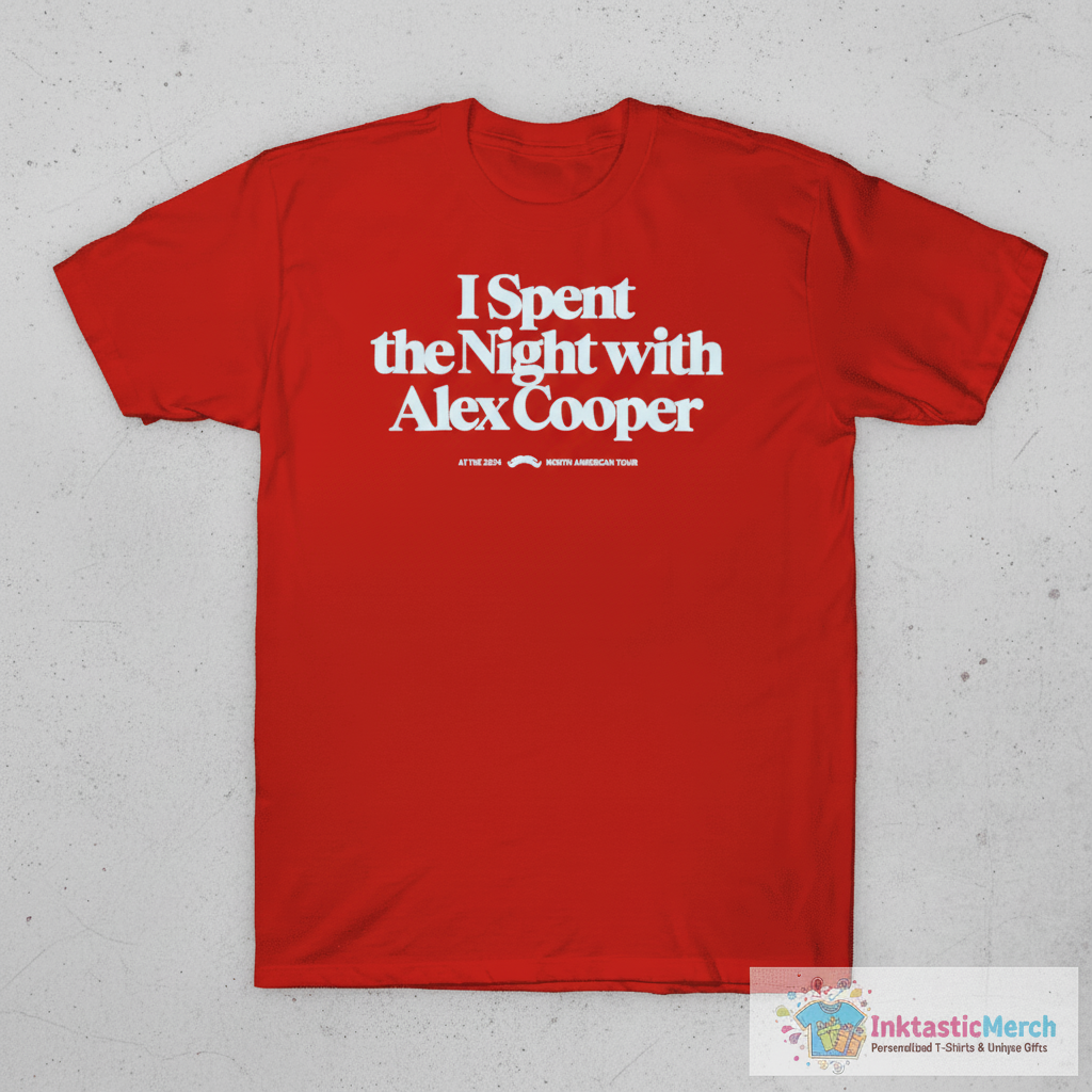 I Spent The Night With Alex Cooper Unwell Tour T-shirts 1 I Spent The Night With Alex Cooper Unwell Tour T-shirts