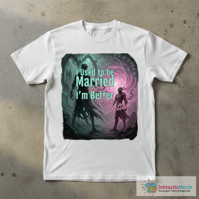 I Used to Be Married but I'm Better Now T-Shirt