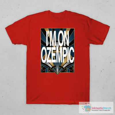 I’m On Ozempic T-Shirts