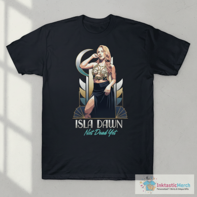 Isla Dawn Not Dead Yet T-shirts