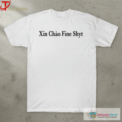 Jukuhara Xin Chao Fine Shyt T-shirts