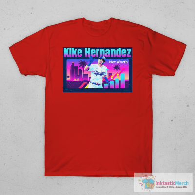 Kike Hernandez Net Worth Los Angeles Dodgers T-shirts