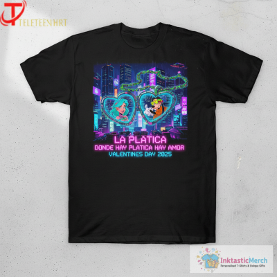 La Platica Donde Hay Platica Hay Amor Valentines Day 2025 T-shirts