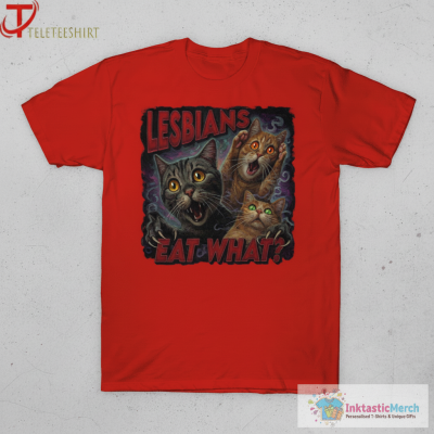 Lesbians Eat What Cat T-Shirts