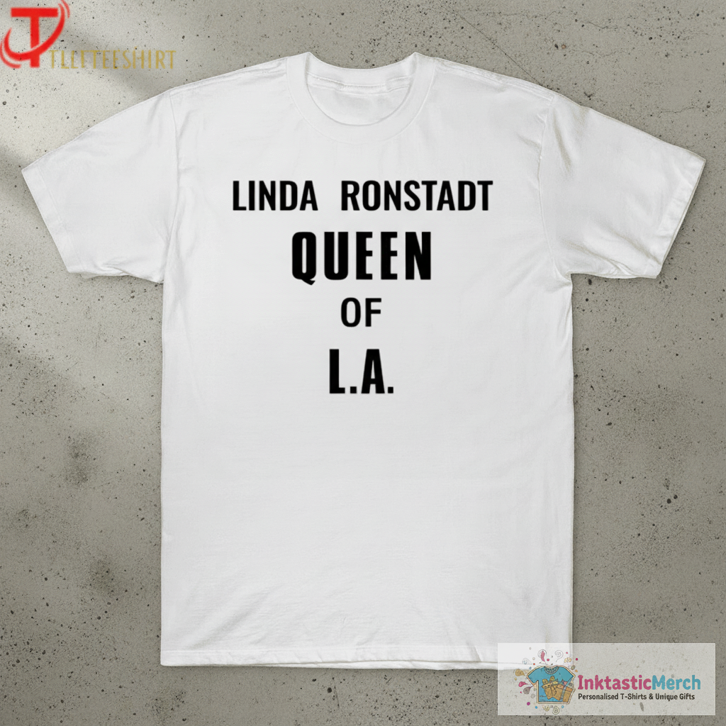 Linda Ronstadt Queen Of L.A. T-Shirts 1 Linda Ronstadt Queen Of L.A. T-Shirts