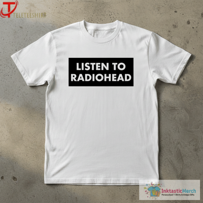 Listen To Radiohead T-shirts