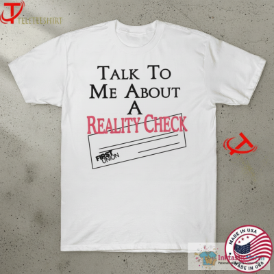 Lochlan Ratliff Wearing Talk To Me About A Reality Check First Union T-shirts