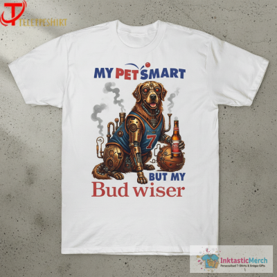 My Pet Smart But My Bud Wiser T-Shirts