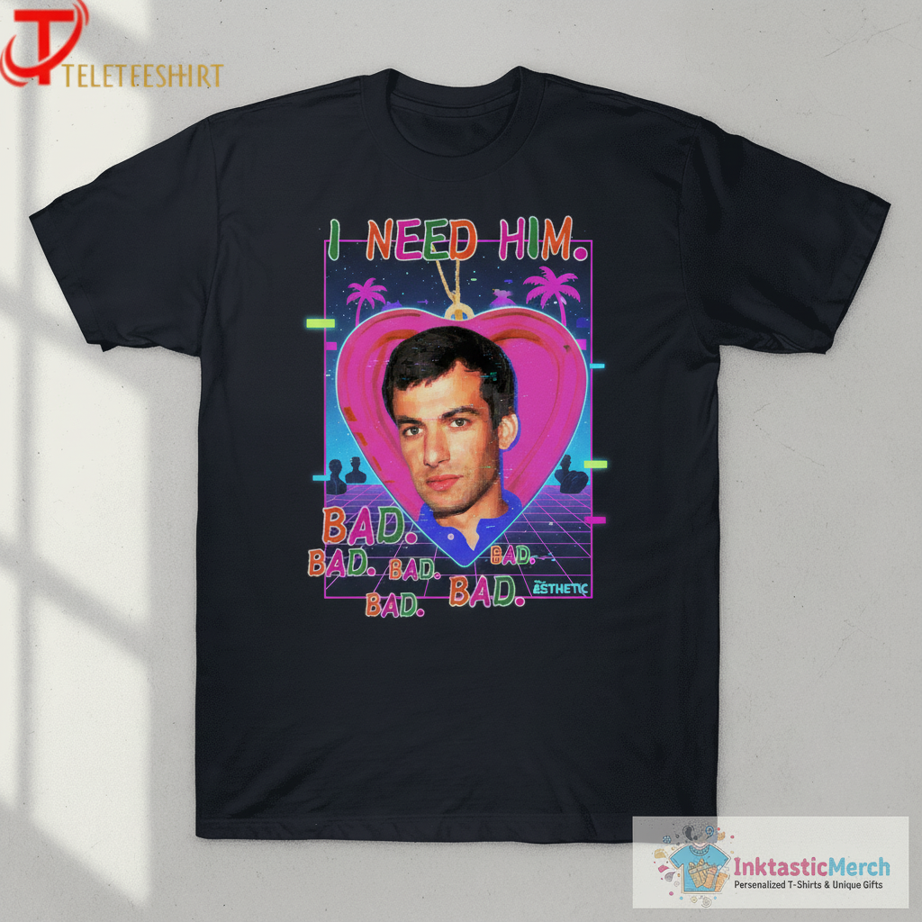 Nathan Fielder For Me I Need Him Bad T-shirts 1 Nathan Fielder For Me I Need Him Bad T-shirts