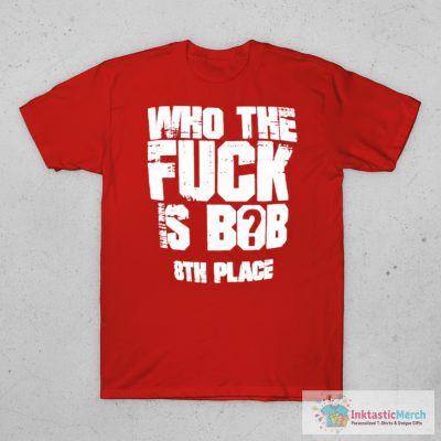 Nick Walker Wearing Who The Fuck Is Bob 8th Place Bob Cicherillo T-Shirts