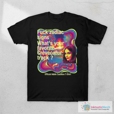 Official Adele Castillon Fuck Zodiac Signs What’s Your Favorite Crèvecoeur Track T-shirts