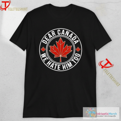 Official Dear Canada We Hate Him Too Leafs T-Shirts