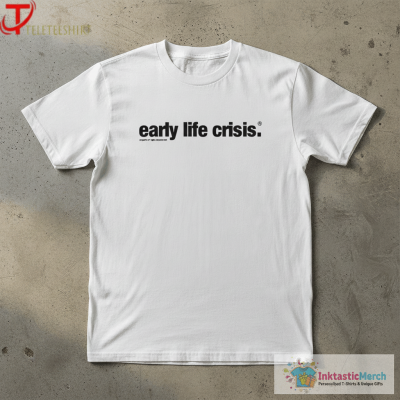 Official Early Life Crisis T-Shirts