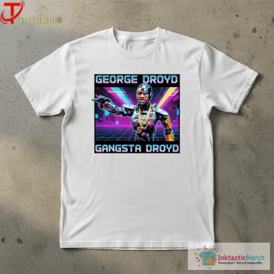 Official George Droyd Gangsta Droyd Shirts