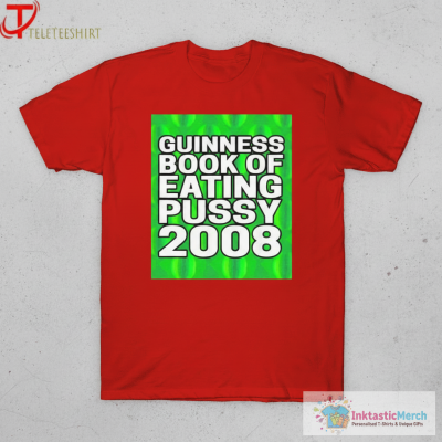 Official Guinness Book Of Eating Pussy 2008 T-shirts