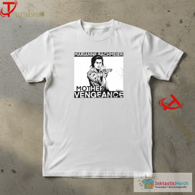 Official Marianne Bachmeier Mother Vengeance T-shirts