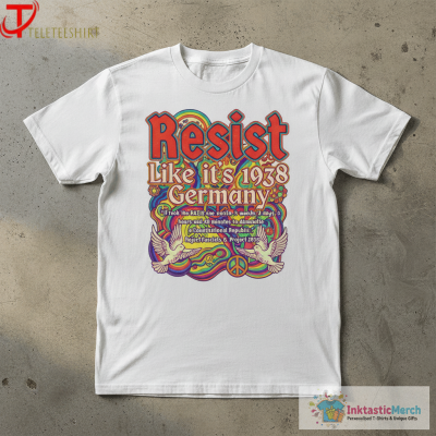 Official Resist Like It’s 1938 Germany T-Shirts