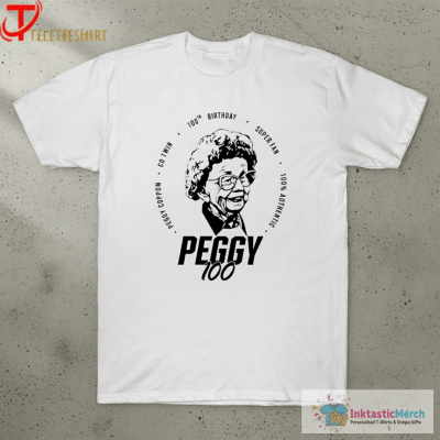 Peggy Coppom Cu Twin 100Th Birthday Super Fan 100 Peggy 100 T-Shirts