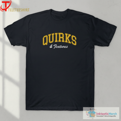 Quirks And Features T-shirts