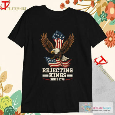 Rejecting Kings Since 1776 Eagle USA American Flag T-Shirts