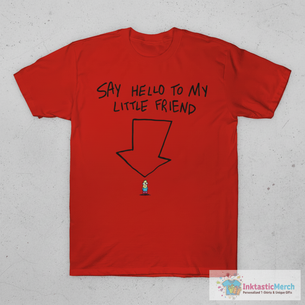 Say hello to my little friend T-Shirt 1 Say hello to my little friend T-Shirt