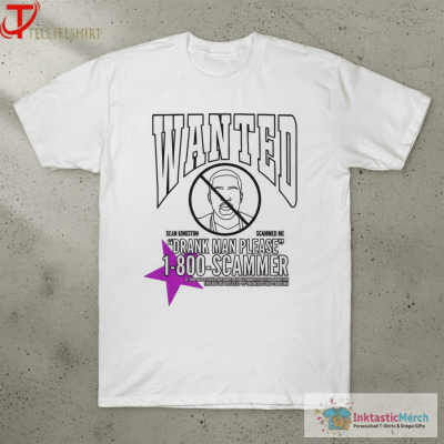 Sean Kingston Wanted Scammed Me Drank Man Please 1-800-Scammer T-shirts