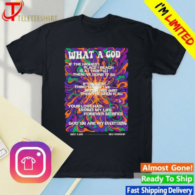 Seu Worship What A God If The Highest Place I Reach T-Shirts