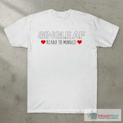 Single AF & Ready To Mingle T-Shirt T-Shirt