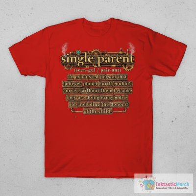 Single Parent Defined T-Shirt