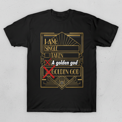 Single Taken Golden God T-Shirt