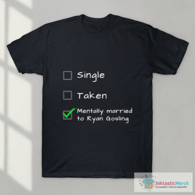 Single Taken Mentally married [BEST⭐SELLER] Ryan Gosling T-Shirt