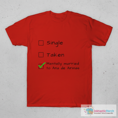 Single Taken Mentally married to Ana de Armas T-Shirt