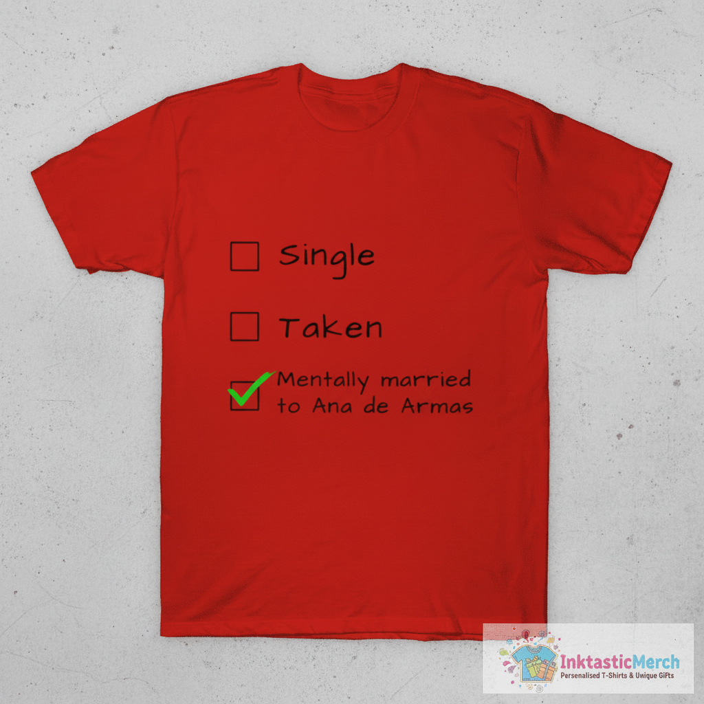 Single Taken Mentally married to Ana de Armas T-Shirt 1 Single Taken Mentally married to Ana de Armas T-Shirt