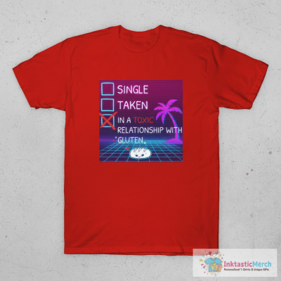 Single Taken Toxic Gluten T-Shirt