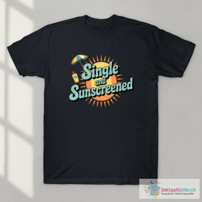 Single and Sunscreened Summer Vibes T-Shirt