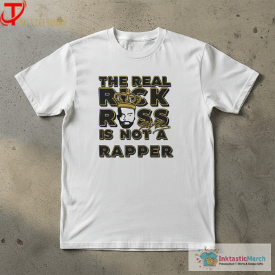 The Real Rick Ross In Not A Rapper Shirts