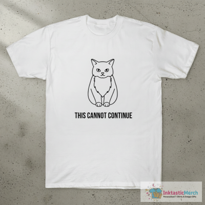 This Cannot Continue Cat T-shirts
