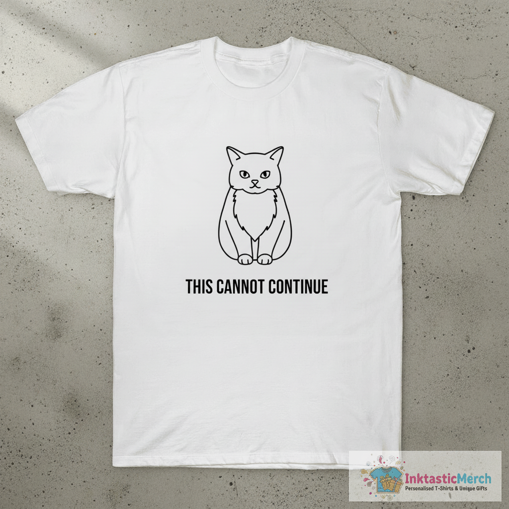 This Cannot Continue Cat T-shirts 1 This Cannot Continue Cat T-shirts