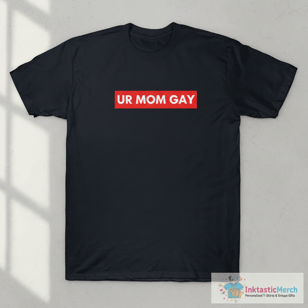 Ur Mom Gay T-Shirt Urmom Apparel 1 Ur Mom Gay T-Shirt Urmom Apparel