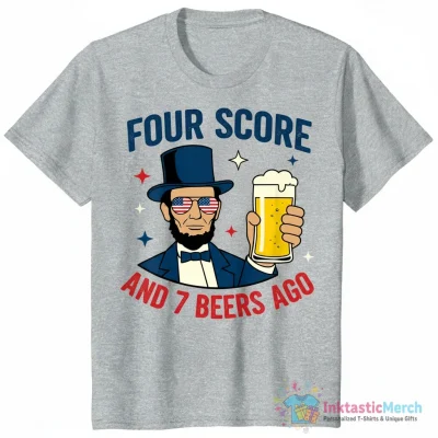 Abraham Lincoln four score and 7 beers ago America shirt - High Quality Printed T-Shirt
