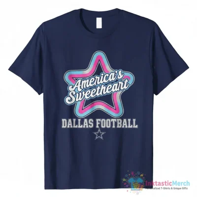 America’s Sweetheart Star Dallas Cowboys shirt - High Quality Printed T-Shirt