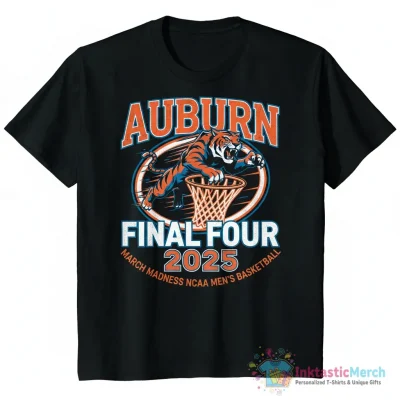 Auburn Tigers 2025 Final Four March Madness NCAA Men’s Basketball Tournament shirt - High Quality Printed T-Shirt